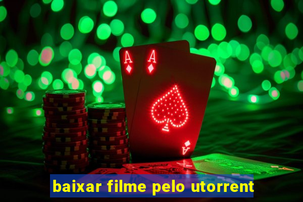 baixar filme pelo utorrent